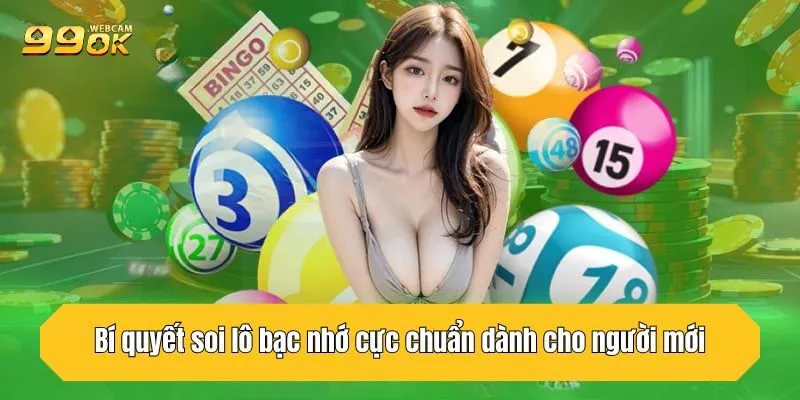 Bí quyết soi lô bạc nhớ cực chuẩn dành cho người mới
