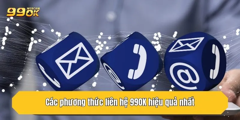 Các phương thức liên hệ 99OK hiệu quả nhất 2025