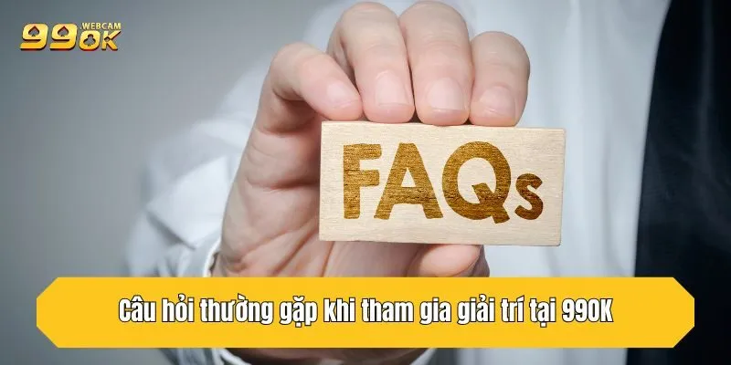 FAQ sẽ giải đáp mọi thắc mắc của bạn khi tham gia 99OK
