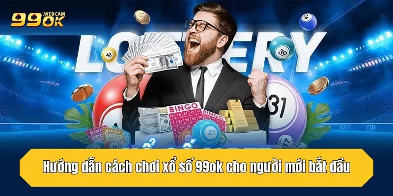 Hướng dẫn cách chơi xổ số 99OK cho người mới bắt đầu
