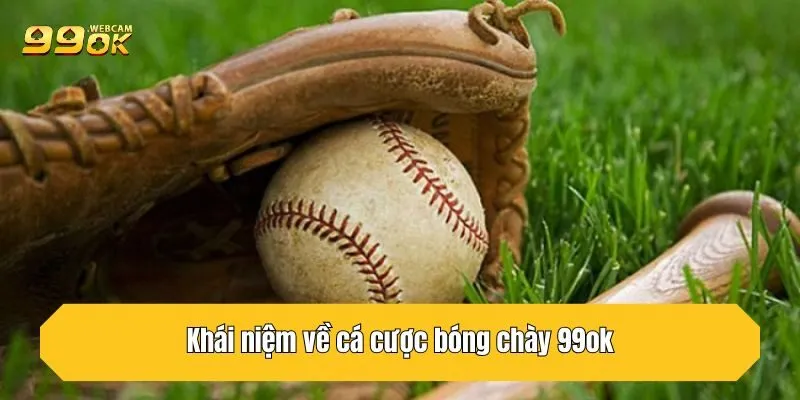 Khái niệm về cá cược bóng chày 99OK