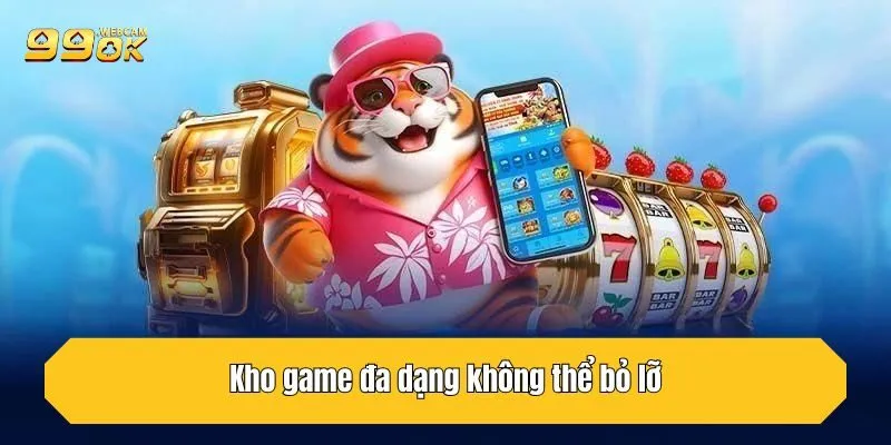 Kho game đa dạng không thể bỏ lỡ