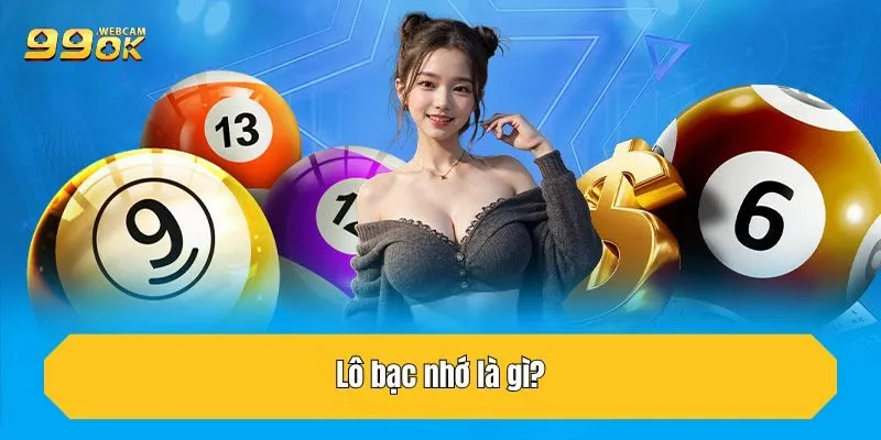 Lô bạc nhớ là gì?
