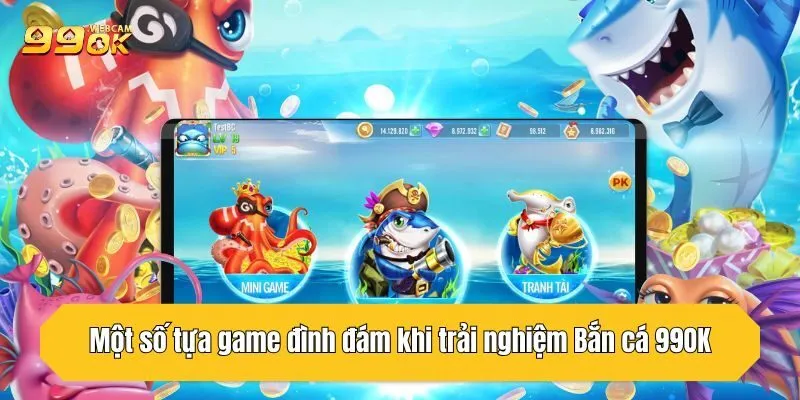 Một số tựa game đình đám khi trải nghiệm Bắn cá 99OK