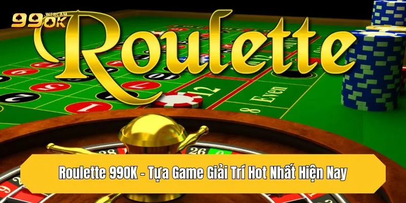 Roulette 99OK - Tựa Game Giải Trí Hot Nhất Hiện Nay