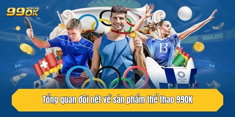 Tổng quan đôi nét về sản phẩm thể thao 99OK