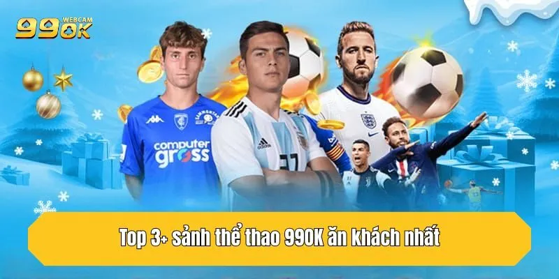 Top 3+ sảnh thể thao ăn khách nhất tại 99OK