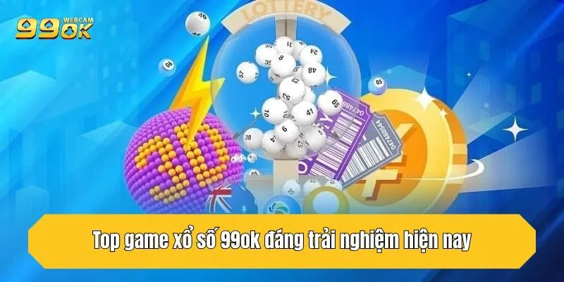 Top game xổ số 99OK đáng trải nghiệm hiện nay