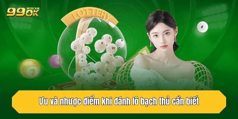 Ưu và nhược điểm khi đánh lô bạch thủ cần biết